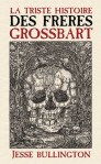 La triste histoire des frères Grossbart de Jesse Bullington