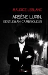 Arsène Lupin, gentleman-cambrioleur de Maurice Leblanc
